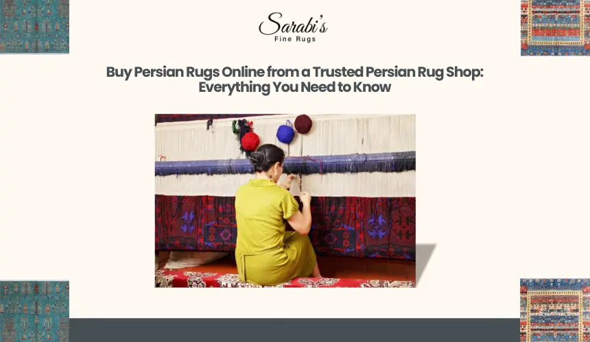 Buy Persian Rugs Online from a Trusted Persian Rug Shop: Everything You Need to Know