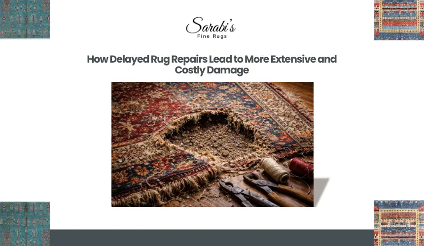 How Delayed Rug Repairs Lead to More Extensive and Costly Damage