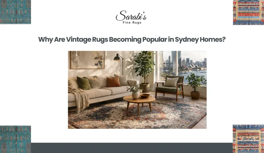Why Are Vintage Rugs Becoming Popular in Sydney Homes?