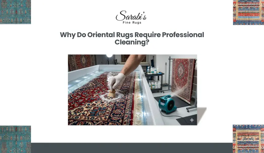 Why Do Oriental Rugs Require Professional Cleaning?