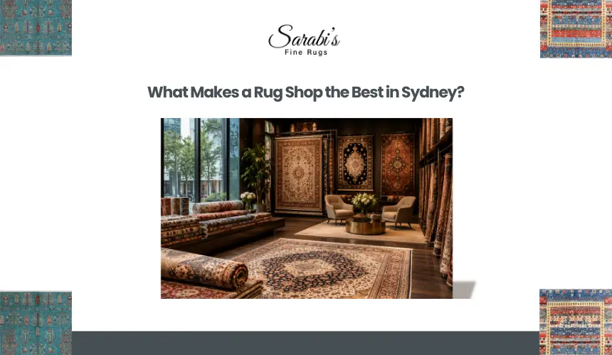 What Makes a Rug Shop the Best in Sydney?