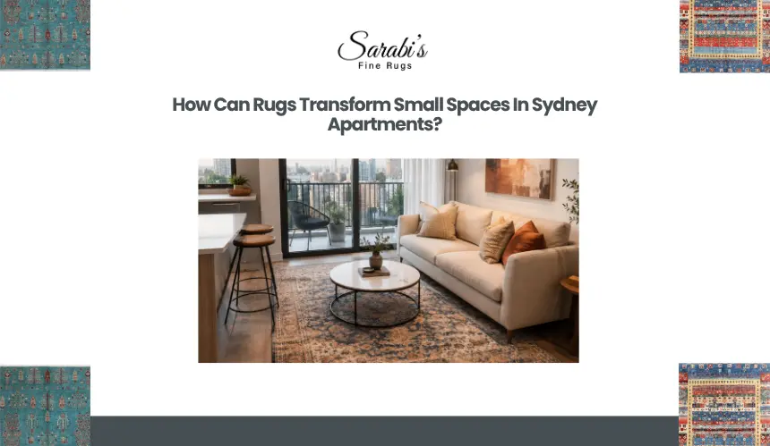 How Can Rugs Transform Small Spaces In Sydney Apartments?