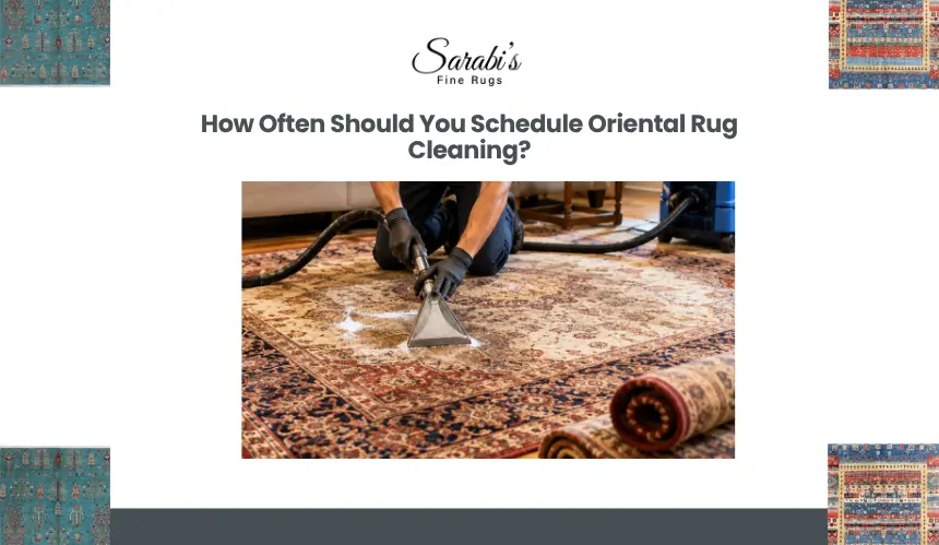 How Often Should You Schedule Oriental Rug Cleaning?